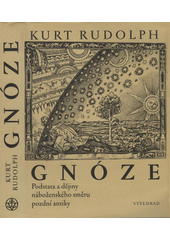 Gnóze : podstata a dějiny náboženského směru pozdní antiky  Cover Image