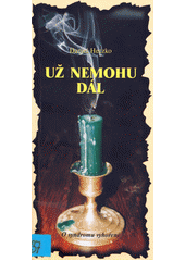 Už nemohu dál : O syndromu vyhoření /  Daniel Heczko Cover Image