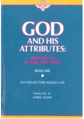 God and his attributes : lessons on Islamic doctrine. bk.1  Cover Image