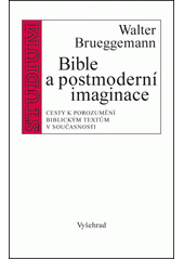 Bible a postmoderní představivost : písmo jako scénář života  Cover Image