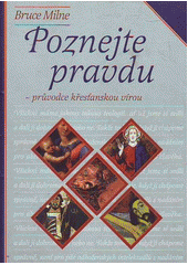 Poznejte pravdu : průvodce křesťanskou vírou Cover Image