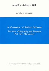 A grammar of Biblical Hebrew / Vol. 1/ Part 1 and 2 Orthography and phonetics Morphology Cover Image