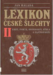 Lexikon české šlechty II. : Erby, fakta, osobnosti, sídla a zajímavosti Cover Image