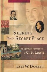 Seeking the secret place : the spiritual formation of C.S. Lewis  Cover Image