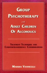 Group Psychotherapy with Adult Children of Alcoholics : Treatment Techniques and Countertransference Considerations  Cover Image