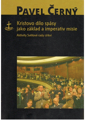 Kristovo dílo spásy jako základ a imperativ misie : Aktivity Světové rady církví Cover Image
