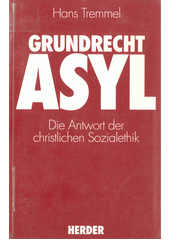 Grundrecht Asyl : die Antwort der Sozialethik  Cover Image