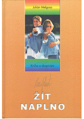 Žít naplno : kniha o dospívání  Cover Image