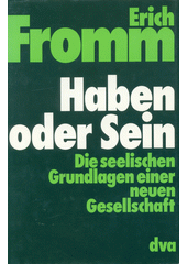 Haben oder Sein : Die seelischen Grundlagen einer neuen Gesellschaft  Cover Image