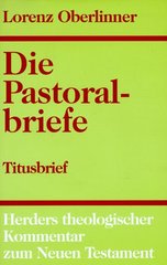 Herders Theologischer Kommentar zum Neuen Testament: Die Pastoralbriefe. Band XI/2, Dritte Folge, Kommentar zum Titusbrief  Cover Image