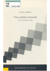 Víra usilující rozumět : úvod do křesťanské teologie  Cover Image