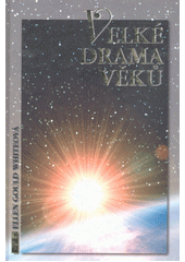 Velké drama věků / Ellen Gould Whiteová, překlad Karel Nowak. Cover Image
