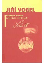 Herman Schell, apologeta a dogmatik : dílo katolického modernisty a jeho vliv na církev československou husitskou  Cover Image