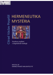 Hermeneutika mystéria : struktury myšlení v dogmatické teologii  Cover Image