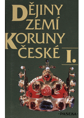 Dějiny zemí Koruny České I. : Od příchodu Slovanů do roku 1740 Cover Image