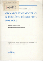 Od katolické moderny k českému církevnímu rozkolu : Nástin života a díla Emila Dlouhého-Pokorného Cover Image