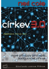 Církev 3.0 : nové přístupy pro lepší budoucnost církve  Cover Image