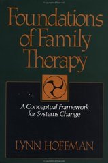 Foundations of Family Therapy : A Conceptual Framework for Systems Change Cover Image