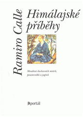 Himálajské příběhy : moudrost duchovních mistrů, poustevníků a jogínů  Cover Image