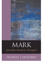 Mark : Storyteller, Interpreter, Evangelist Cover Image