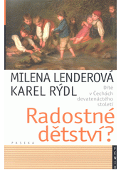 Radostné dětství? : dítě v Čechách devatenáctého století  Cover Image