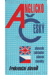 Anglicko-český slovník základní slovní zásoby : frekvenční slovník  Cover Image