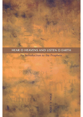 Hear, O Heavens and Listen, O Earth : An Introduction to the Prophets Cover Image