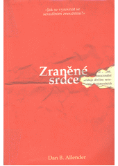 Zraněné srdce : Jak se vyrovnar se sexuálním zneužitím? Cover Image