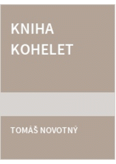 Kohelet : výklad biblické knihy Kazatel s použitím midrášů a středověkých židovských komentářů 1. kapitola Cover Image