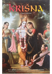 Krišna : nejvyšší osobnost božství : souhrnná studie desátého zpěvu Srímad-Bhágavatamu od Šríly Vjásadévy  Cover Image