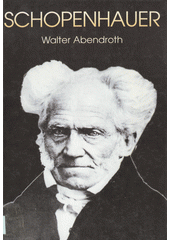 Schopenhauer /  Walter Abendroth ; [z němčiny přeložili Nicole Vallejosová, Michael Subík] Cover Image