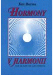 Hormony v harmonii, aneb, Jak nebýt sám sobě nepřítelem  Cover Image