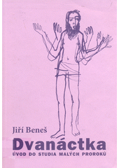 Dvanáctka : úvod do studia Malých proroků  Cover Image