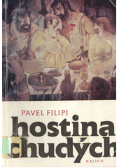 Hostina chudých : kapitoly o večeři Páně /  Pavel Filipi ; typografie Vladislav Najbrt Cover Image