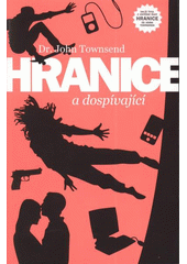Hranice a dospívající /  Dr.John Townsend ; Překlad - Radka Brahová Cover Image