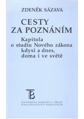 Cesty za poznáním : kapitola o studiu Nového zákona kdysi a dnes, doma i ve světě Cover Image