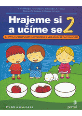 Hrajeme si a učíme se 2. 2. díl : rozvoj schopností a základních dovedností  Cover Image