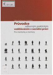 Průvodce odborným praktickým vzděláváním v sociální práci : Pro mentorky a mentory Cover Image