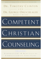 Competent Christian counseling / Volume 1 Foundations and practice of compassionate soul care Cover Image