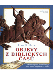 Objevy z biblických časů : archeologické nálezy vrhají nové světlo na poselství Bible ; = Discoveries from bible times Cover Image