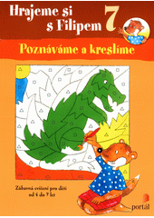 Hrajeme si s Filipem : zábavná cvičení pro děti od 4 do 7 let. 7, Poznáváme a kreslíme  Cover Image