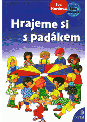 Hrajeme si s padákem : hry s padákem, stuhami a šátky  Cover Image