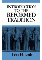 An introduction to the reformed tradition : a way of being the christian community Cover Image