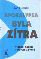 Apokalypsa byla zítra : Vyznání naděje v Novém zákoně Cover Image