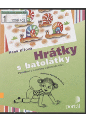 Hrátky s batolátky : povídáme si a cvičíme s dětmi do 4 let  Cover Image
