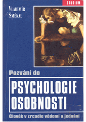 Pozvání do psychologie osobnosti : člověk v zrcadle vědomí a jednání  Cover Image