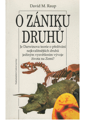 O zániku druhů : je Darwinova teorie o přežívání nejkvalitnějších druhů jediným vysvětlením vývoje života na Zemi? ; = Extinction: bad genes or bad luck? Cover Image