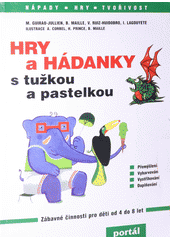 Hry a hádanky s tužkou a pastelkou : [zábavné činnosti pro děti od 4 do 8 let]  Cover Image