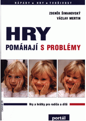 Hry pomáhají s problémy : [hry a hrátky pro rodiče a dítě]  Cover Image