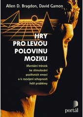 Hry pro levou polovinu mozku : mentální trénink ke stimulování pozitivních emocí a k rozvíjení schopnosti řešit problémy  Cover Image